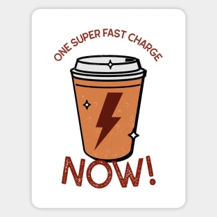 One Super Fast Charge Now! - Coffee Magnet
